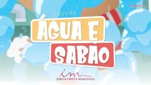 CIAs Maranata - Água e Sabão