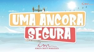 CIAs Maranata - Uma Âncora Segura