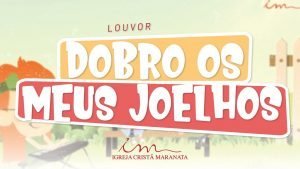 CIAs Maranata - Dobro os Meus Joelhos