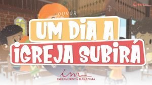 CIAs Maranata - Um Dia a Igreja Subirá