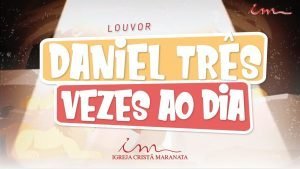 CIAs Maranata - Daniel Três Vezes ao Dia