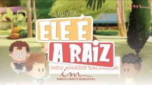 CIAs Maranata - Ele é a Raiz