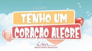 CIAs Maranata - Tenho um Coração Alegre