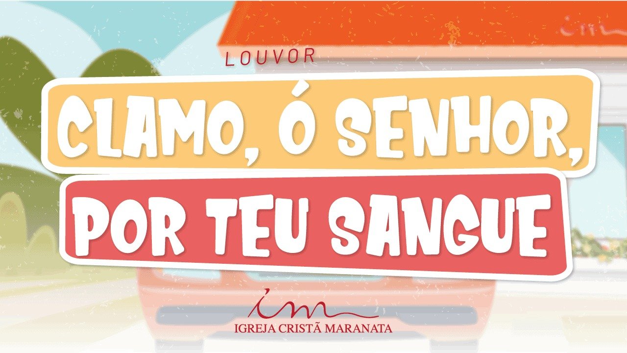 CIAs Maranata - Clamo ó Senhor Por Teu Sangue