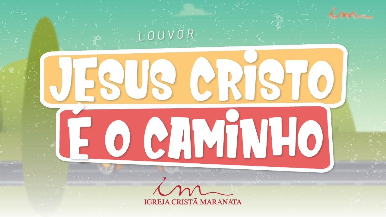 CIAs Maranata - Jesus Cristo é o Caminho
