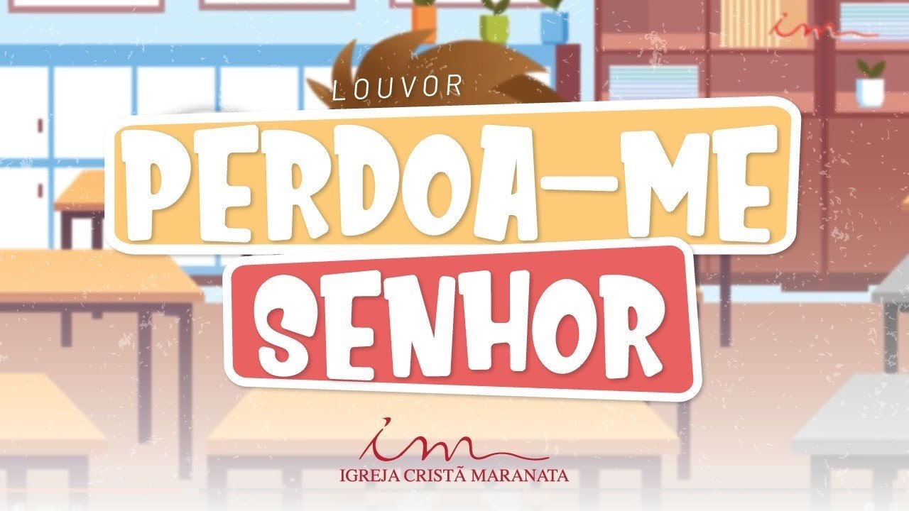 CIAs Maranata - Perdoa-me Senhor