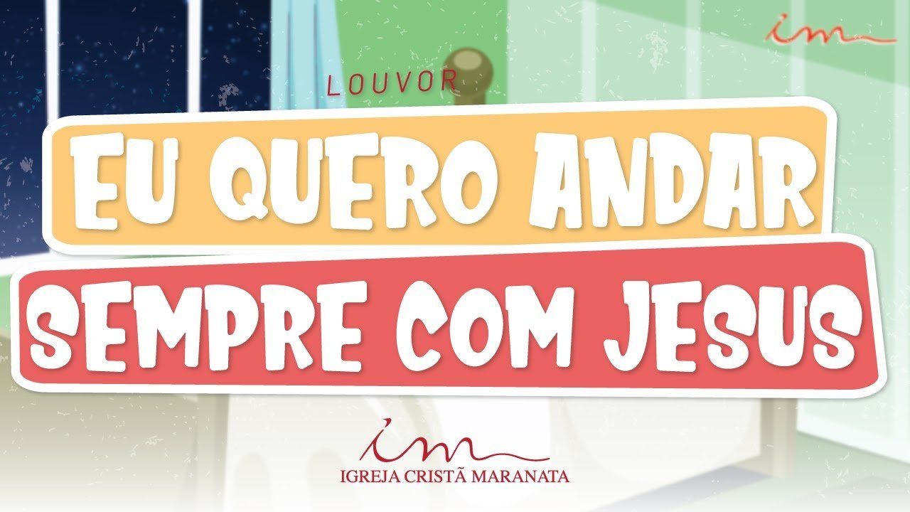 CIAs Maranata - Eu Quero Andar Sempre com Jesus