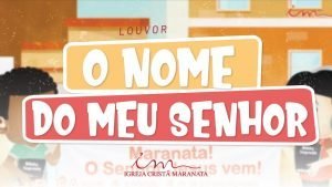 CIAs Maranata - O nome do meu Senhor