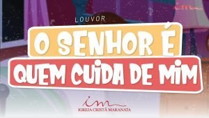 CIAs Maranata - O Senhor é Quem Cuida de Mim